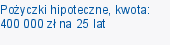 Pożyczki hipoteczne, kwota: 400 000 zł na 25 lat